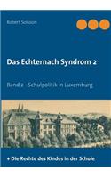 Das Echternach-Syndrom 2: Band 2 - Schulpolitik in Luxemburg