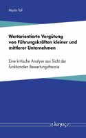 Wertorientierte Vergutung Von Fuhrungskraften Kleiner Und Mittlerer Unternehmen: Eine Kritische Analyse Aus Sicht Der Funktionalen Bewertungstheorie
