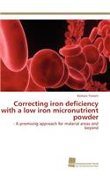 Correcting iron deficiency with a low iron micronutrient powder
