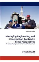 Managing Engineering and Construction Contracts: Some Perspectives