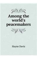 Among the World's Peacemakers