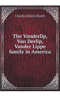 The Vanderlip, Van Derlip, Vander Lippe family in America: (English)