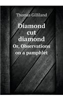 Diamond Cut Diamond Or, Observations on a Pamphlet