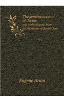 The Genuine Account of the Life and Trial of Eugene Aram for the Murder of Daniel Clark