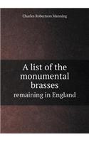 A List of the Monumental Brasses Remaining in England