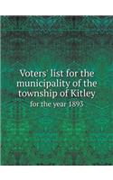 Voters' List for the Municipality of the Township of Kitley for the Year 1893