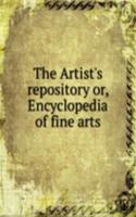 THE ARTISTS REPOSITORY OR ENCYCLOPEDIA