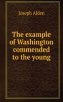 example of Washington commended to the young