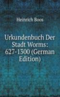 Urkundenbuch Der Stadt Worms: 627-1300 (German Edition)