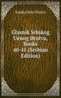 Glasnik Srbskog Uenog Drutva, Books 40-41 (Serbian Edition)