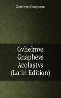 Gvlielmvs Gnaphevs Acolastvs (Latin Edition)