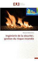 Ingénierie de la sécurité gestion du risque incendie