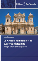 La Chiesa particolare e la sua organizzazione