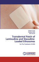 Transdermal Patch of Lamivudine and Stavudine-Loaded Ethosomes