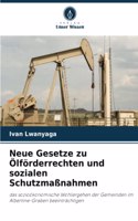 Neue Gesetze zu Ölförderrechten und sozialen Schutzmaßnahmen