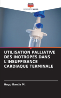 Utilisation Palliative Des Inotropes Dans l'Insuffisance Cardiaque Terminale