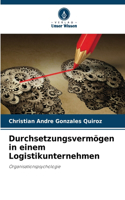 Durchsetzungsvermögen in einem Logistikunternehmen