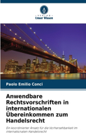 Anwendbare Rechtsvorschriften in internationalen Übereinkommen zum Handelsrecht