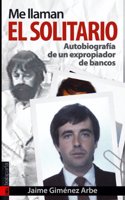 Me llaman el solitario - autobiografia de un expropiador de bancos