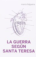 La guerra segun Santa Teresa (Escenicas) (Spanish Edition)