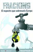FRACKING: El espectro que sobrevuela Europa (Fuera de Coleccion) (Spanish Edition)