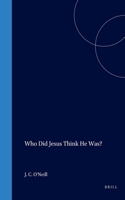 Who Did Jesus Think He Was?