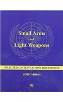 Small Arms and Light Weapons: Selected United Nations Documents, 2008 Edition