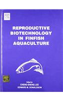 Reproductive Biotechnology in Finfish Aquaculture: Proceedings of a Workshop Hosted by the Oceanic Institute, Hawaii, U.S.A, in Honolulu, 4th-7th October 1999