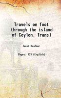 Ceylon: Travels on Foot Through the Island of Ceylon