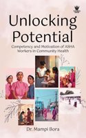 Unlocking Potential : Competency and Motivation of ASHA workers in Community Health
