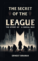 Secret of the League The Story of a Social War