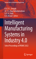 Intelligent Manufacturing Systems in Industry 4.0: Select Proceedings of Ipdims 2022