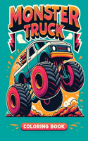 Monster Truck coloring book: Packed with Bold Designs and Thrilling Scenes, It's the Ultimate Adventure for Young Fans of Big Wheels