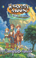 Harvest Moon: The Winds of Anthos Complete Guide (New Updated): Tips, Tricks, and Strategies To Help You Play Like A Pro