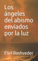 Los ángeles del abismo enviados por la luz