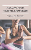 Healing From Trauma And Stress