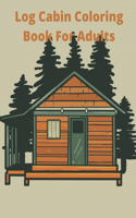 Log Cabin Coloring Book For Adults