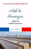 A&#351;k' la Frans&#305;zca DELF A1 - Cahier d'exercices: Niveau débutant
