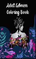 Adult Women Coloring Book: Women Coloring Book for Adults Featuring a Wonderful Coloring Pages for Adults Relaxation