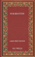 Star Begotten - Large Print Edition
