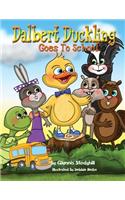 Dalbert Duckling Goes To School
