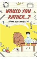 Would You Rather...? Game Book For Kids