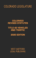 Colorado Revised Statutes Title 42 Vehicles and Traffic 2020 Edition