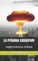 Próxima Catástrofe: Supervivencia Urbana