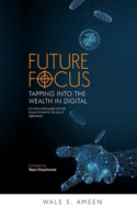 Future Focus: Tapping Into The Wealth In Digital