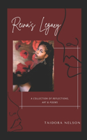 Reina's Legacy: A collection of reflections, art and poems