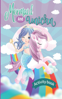 Mermaid And Unicorn Activity Book: A Cute and Fun Educational Game Workbook Gift for Coloring, Learning, Word Search, Mazes, SUDOKU, and More. Activity Workbook For Toddlers and Kids 