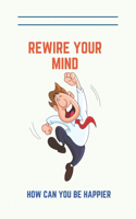 Rewire Your Mind