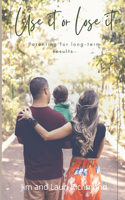 Use It Or Lose It: Parenting for long-term results(1 Raising Leaders)