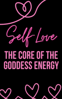 Self-Love: The Core of the Goddess Energy